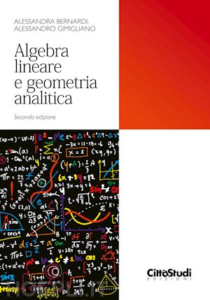 bernardi alessandra; gimigliano alessandro - algebra lineare e geometria analitica