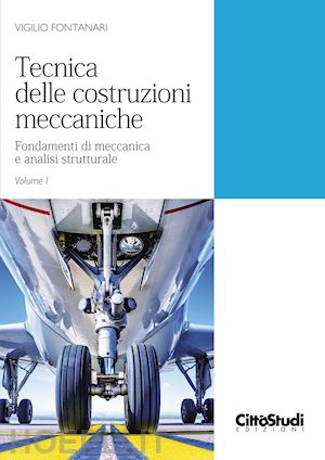 fontanari vigilio - tecnica delle costruzioni meccaniche. vol. 1