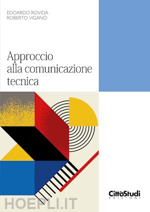 rovida edoardo; viganò roberto - approccio alla comunicazione tecnica