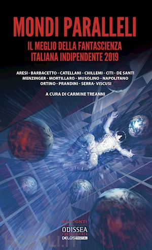 treanni c.(curatore) - mondi paralleli. il meglio della fantascienza italiana indipendente 2019