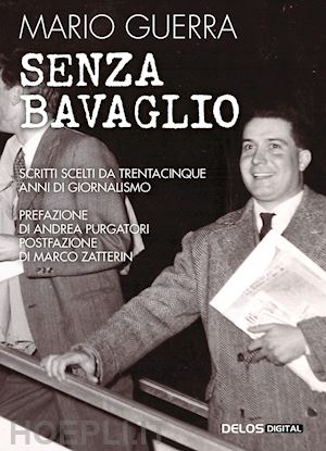 guerra mario - senza bavaglio. scritti scelti da trentacinque anni di giornalismo