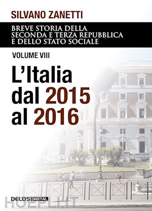 zanetti silvano - l'breve storia della seconda e terza repubblica e dello stato sociale. vol. 8: