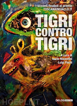 pachì l.(curatore); nocentini l.(curatore) - tigri contro tigri