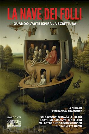 maramonte emiliano - la nave dei folli. quando l'arte ispira la scrittura