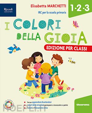 marchetti elisabetta - colori della gioia. per la 1 ?, la 2 ? e la 3 ? classe della scuola elementare.