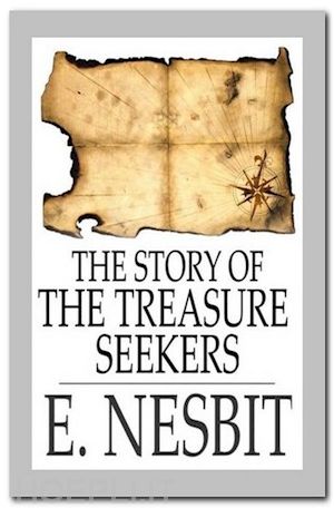 e. nesbit - the story of the treasure seekers