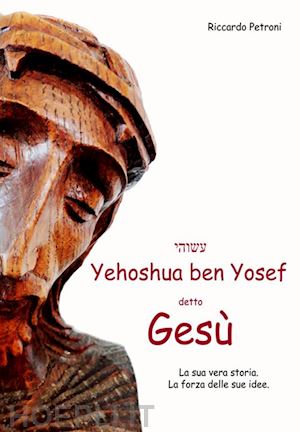riccardo petroni - yehoshua ben yosef detto gesu'