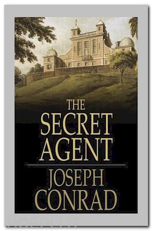 joseph conrad - the secret agent