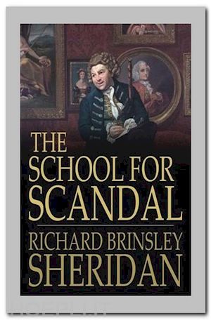 richard brinsley sheridan - the school for scandal