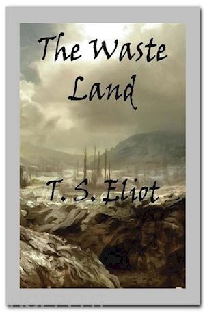 t. s. eliot - the waste land