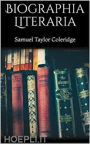 samuel taylor coleridge; samuel taylor coleridge - biographia literaria