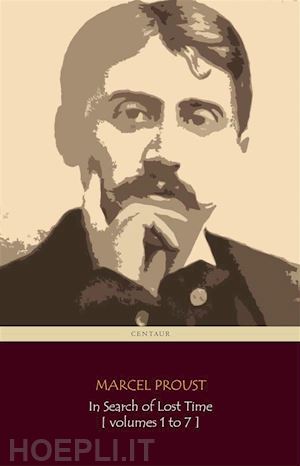 marcel proust - in search of lost time [volumes 1 to 7]