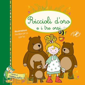 goria alessandra - riccioli d'oro e i tre orsi. ediz. illustrata