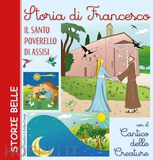 gardini mario; cunja erika - storia di francesco. il santo poverello di assisi. con il «cantico delle creature»