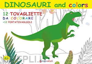  - dinosauri and colors. 12 tovagliette da colorare + 12 portatovaglioli. ediz. illustrata
