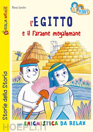 gardini mario; rapa sara - l'egitto e il faraone megalomane con enigmistica da relax. uli e penny