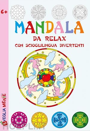 zanoncelli anastasia; mazza irene - mandala da relax con scioglilingua divertenti