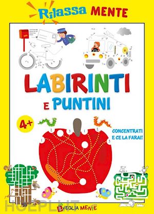  - rilassamente. labirinti e puntini 4+