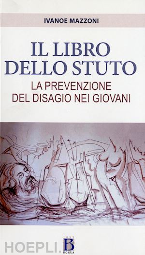 mazzoni ivanoe - il libro dello stuto. la prevenzione del disagio nei giovani