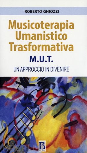 ghiozzo roberto - musicoterapia umanistico trasformativa - m.u.t.