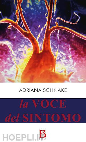 schnake adriana - la voce del sintomo. dal discorso medico al discorso organismico