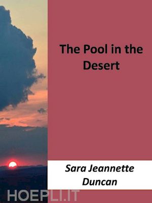 sara jeannette duncan - the pool in the desert