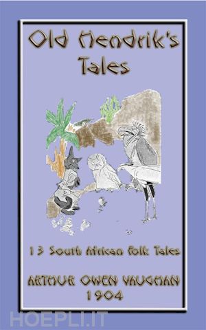 unknown authors; retold by a. o. vaughan - old hendriks tales - 13 south african folktales
