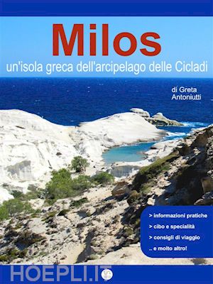 greta antoniutti - milos, un’isola greca dell’arcipelago delle cicladi