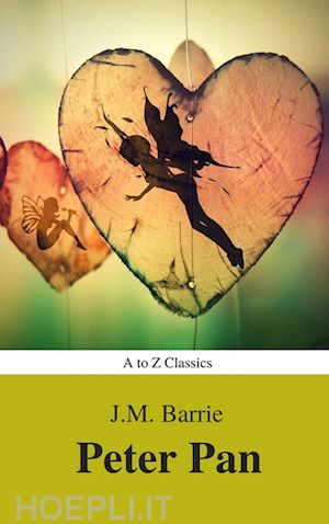 j.m. barrie; atoz classics - peter pan (peter and wendy) (a to z classics)