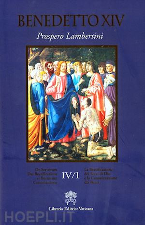 benedetto xvi (joseph ratzinger) - de servorum dei beatificatione et beatorum canonizatione. vol. 4/1