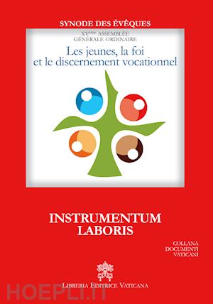 sinodo dei vescovi(curatore) - les jeunes, la foi et le discernement vocationnel. instrumentum laboris