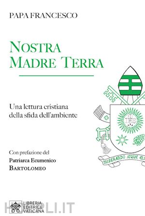 papa francesco (jorge mario bergoglio) - nostra madre terra