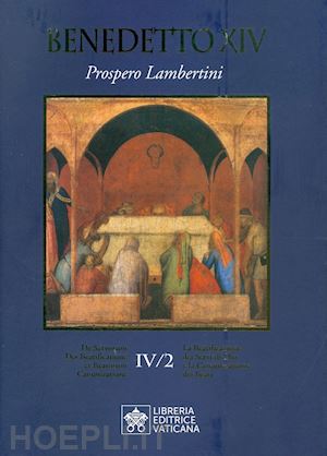 benedetto xvi (joseph ratzinger) - la beatificazione dei servi di dio e la canonizzazione dei santi . vol. 6/2