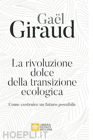 giraud gael - la rivoluzione dolce della transizione ecologica