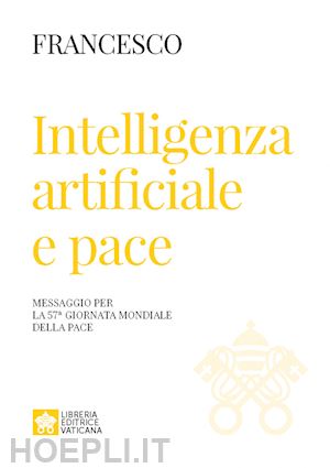 Messaggio Per La Celebrazione Della 57 Giornata Mondiale Della Pace 2024 -  Papa Francesco - Libreria Editrice Vaticana