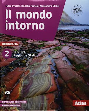 pratesi fulco; pratesi isabella; eblasi alessandro - il mondo intorno. europa regioni e stati-geografia attiva. per la scuola media.