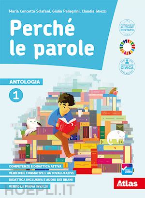 sclafani maria concetta; pellegrini giulia; ghezzi claudia - perche' le parole. con epica e quaderno delle competenze. per la scuola media. c