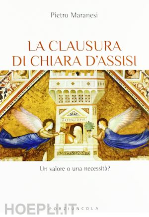 maranesi pietro - la clausura di chiara d'assisi