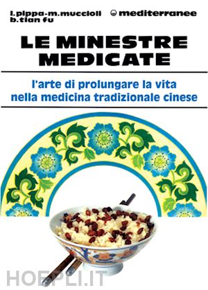 pippa lucio; muccioli massimo; fu bao tian - le minestre medicate