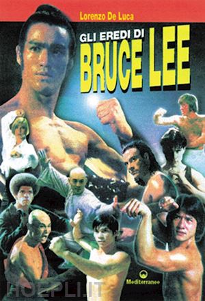 de luca lorenzo - gli eredi di bruce lee