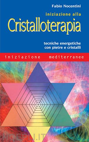 nocentini fabio - iniziazione alla cristalloterapia