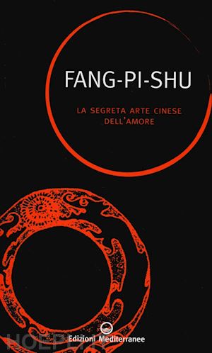 fang pi_shu - fang-pi-shu - la segreta arte cinese dell'amore