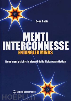 radin dean - menti interconnesse. entangled minds - i fenomeni psichici