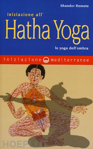 remete shandor - iniziazione all'hatha yoga - lo yoga dell'ombra