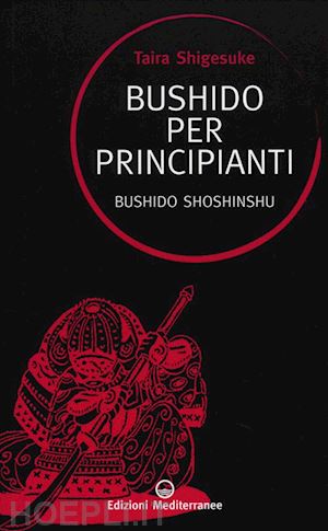 taira shigesuke; cleary t. (curatore) - bushido per principianti. bushido shoshinshu