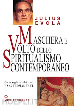 evola julius; de turris gianfranco (curatore) - maschera e volto dello spiritualismo contemporaneo