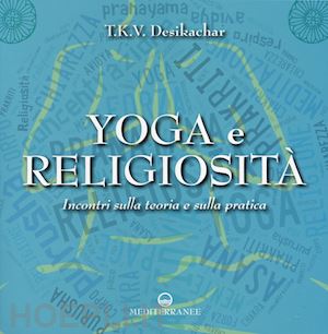 desikachar t. k.v. - yoga e religiosita'