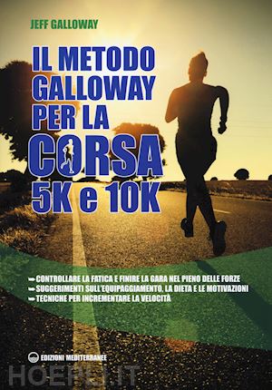 galloway jeff - il metodo galloway per la corsa 5k e 10k