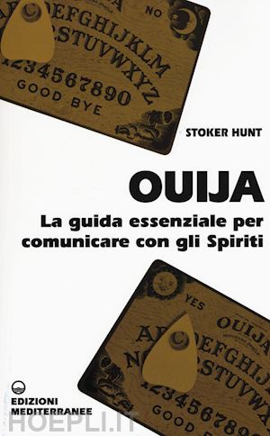 hunt stoker - ouija'. la guida essenziale per comunicare con gli spiriti.
