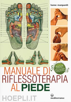 marquardt hanne - manuale di riflessoterapia al piede